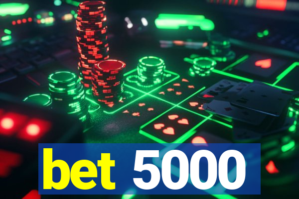 bet 5000