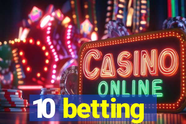 10 betting