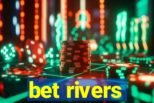 bet rivers