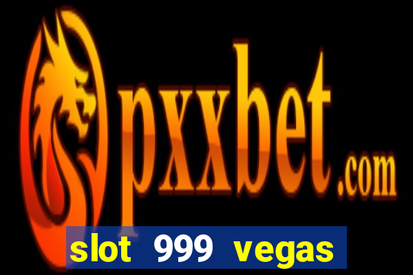 slot 999 vegas game 2