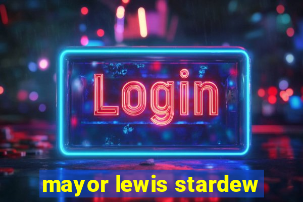 mayor lewis stardew