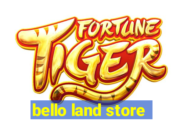 bello land store