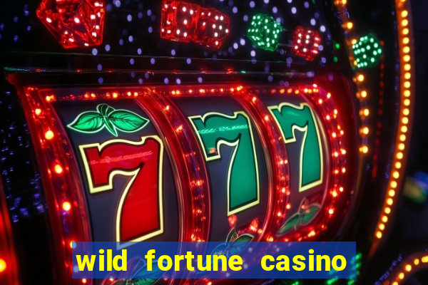 wild fortune casino online real money