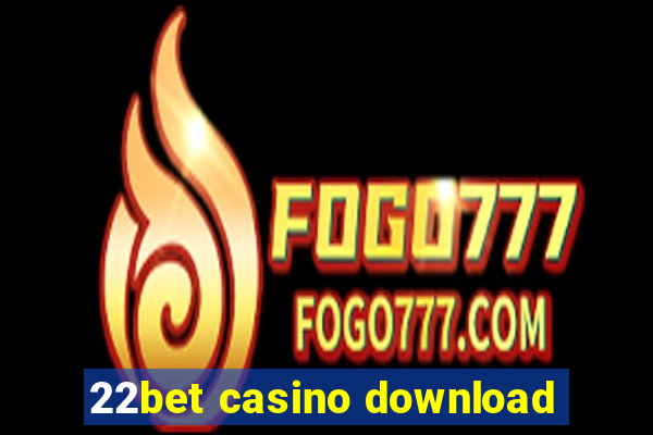 22bet casino download