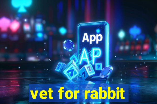 vet for rabbit