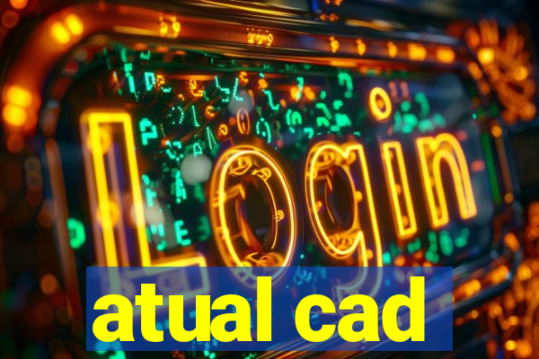 atual cad