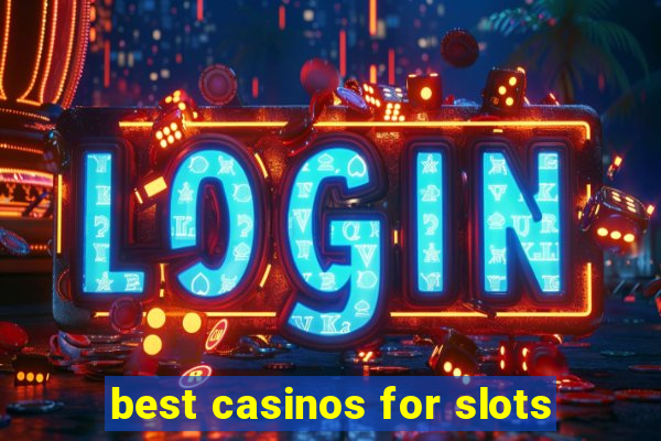 best casinos for slots