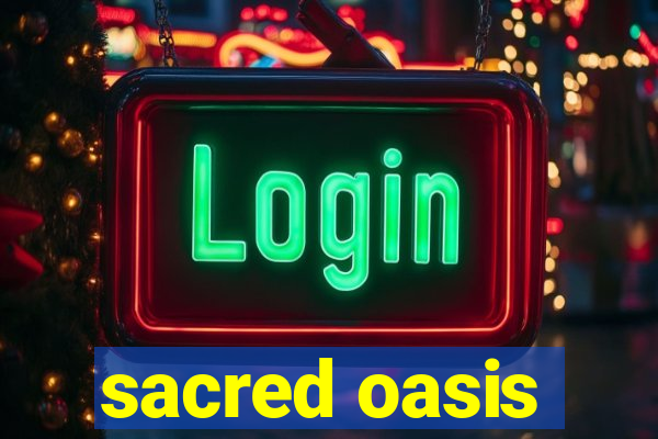 sacred oasis