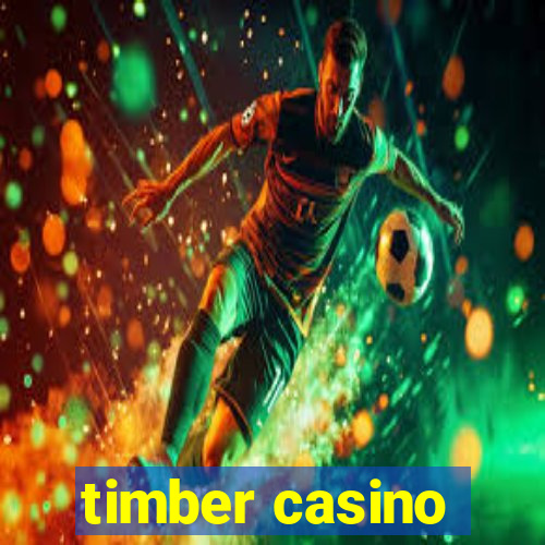 timber casino