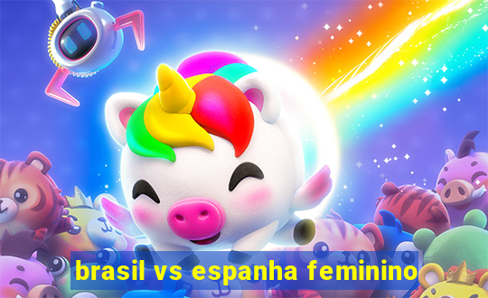 brasil vs espanha feminino