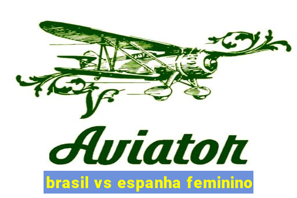 brasil vs espanha feminino