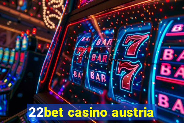 22bet casino austria