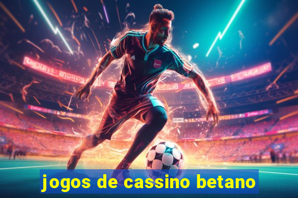 jogos de cassino betano