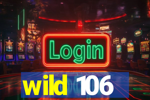 wild 106