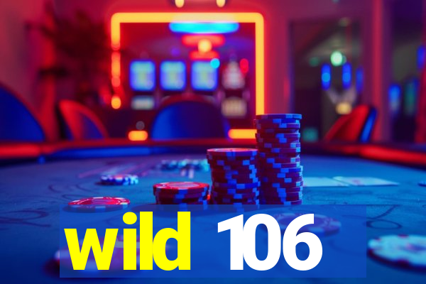 wild 106