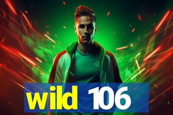 wild 106