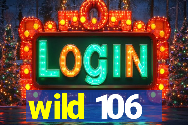 wild 106