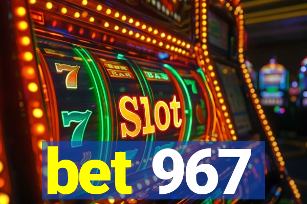 bet 967