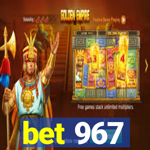 bet 967