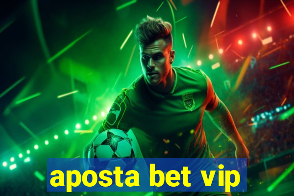 aposta bet vip