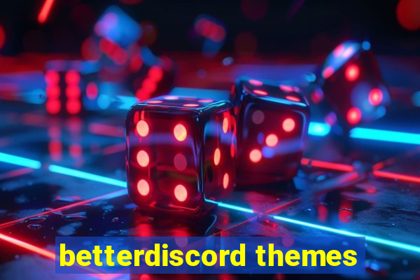 betterdiscord themes