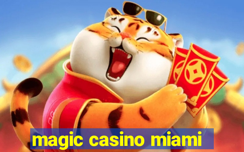 magic casino miami