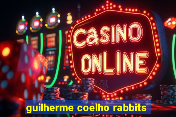 guilherme coelho rabbits