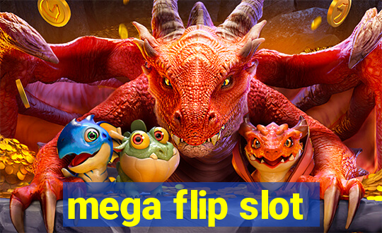 mega flip slot