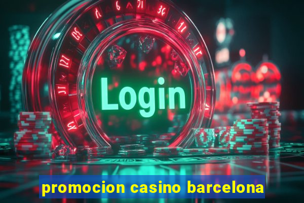 promocion casino barcelona