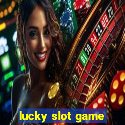 lucky slot game