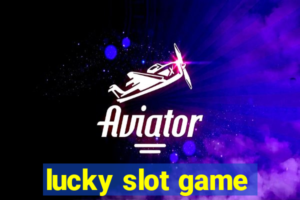 lucky slot game