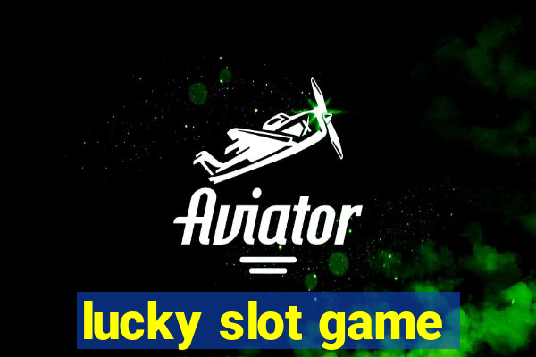 lucky slot game