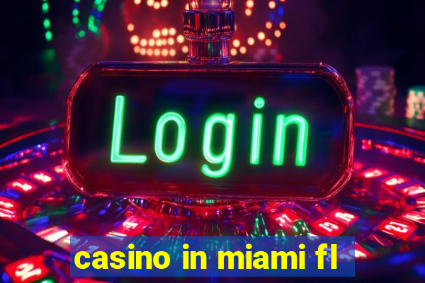 casino in miami fl