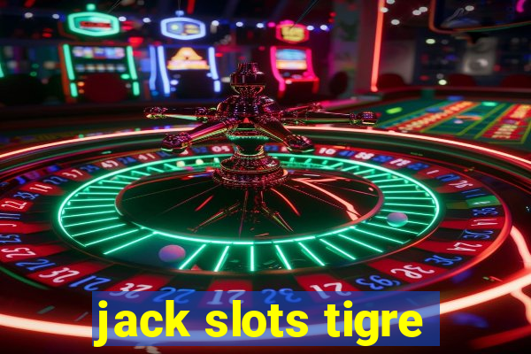 jack slots tigre