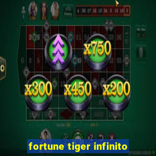 fortune tiger infinito