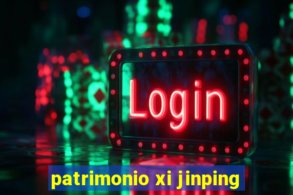 patrimonio xi jinping