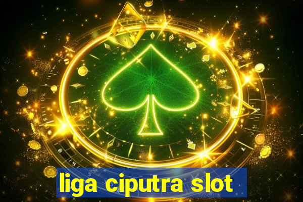 liga ciputra slot