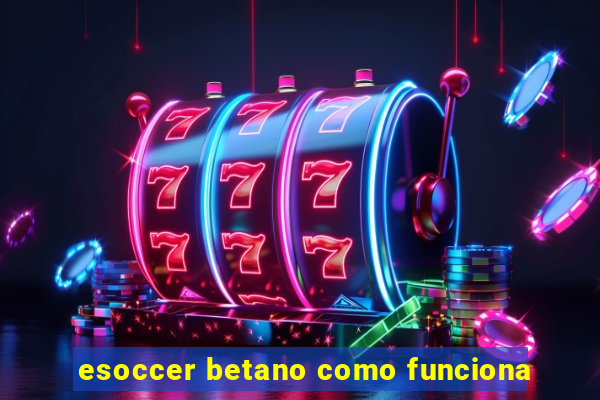 esoccer betano como funciona