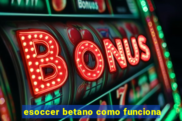 esoccer betano como funciona