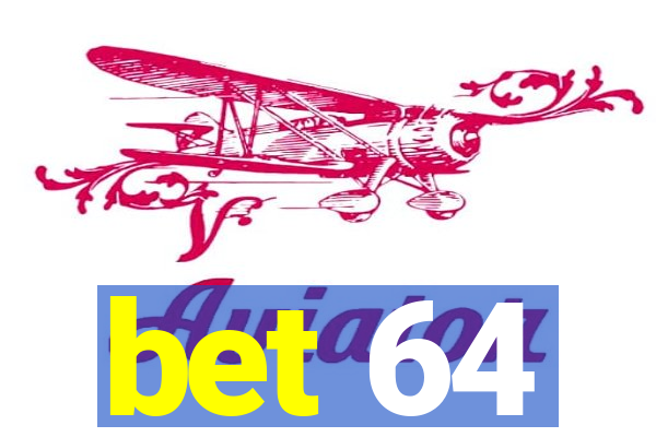 bet 64