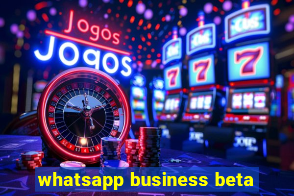 whatsapp business beta