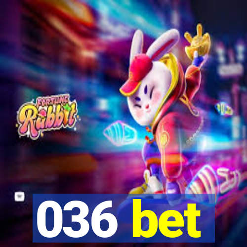 036 bet