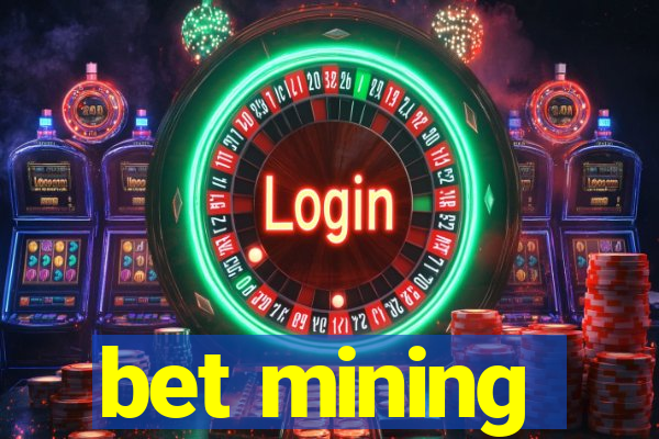 bet mining