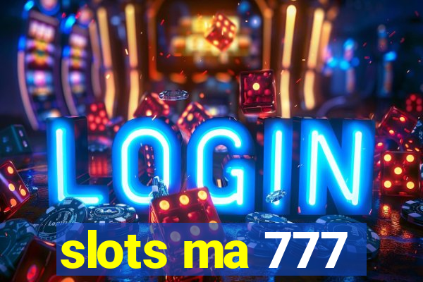 slots ma 777