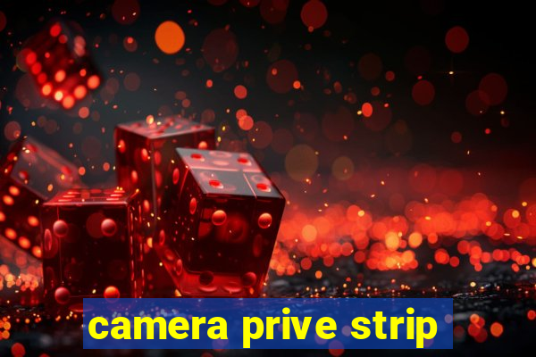 camera prive strip