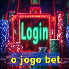 o jogo bet