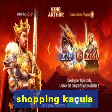 shopping kaçula