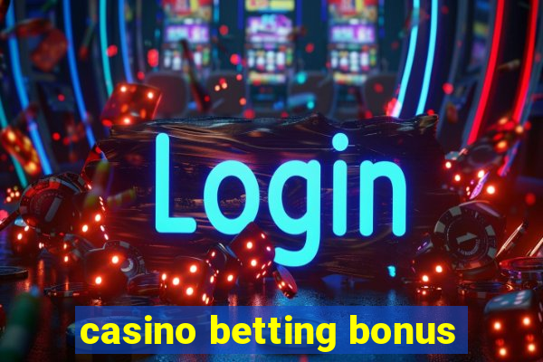 casino betting bonus