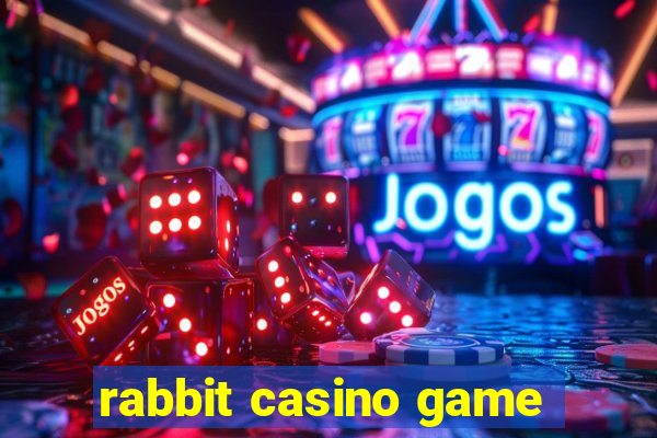 rabbit casino game