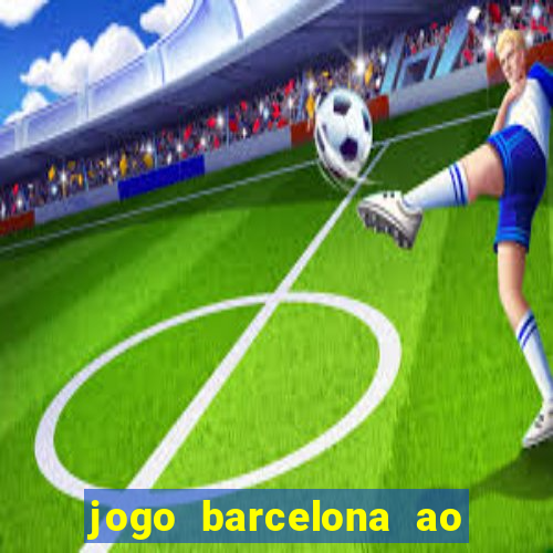 jogo barcelona ao vivo futemax